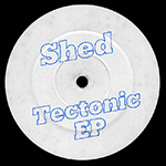 SHED 'TECTONIC EP'