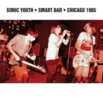 SONIC YOUTH 'SMART BAR CHICAGO 1985'