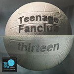 TEENAGE FUNCLUB 'THIRTEEN -2018 REMASTERED REISSUE-'