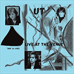 UT 'LIVE AT THE VENUE NOV. 24, 1981'