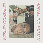 WESLEY GONZALEZ 'APPALLING HUMAN'