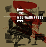 The WOLFGANG PRESS 'UNREMEMBERED, REMEMBERED'